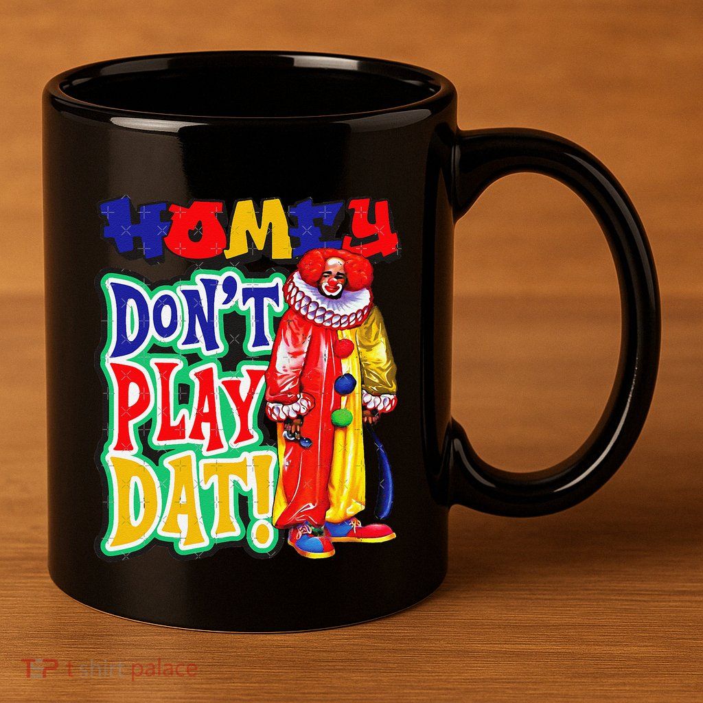 Homie DonT Play That 11oz C Handle Ceramic Mug