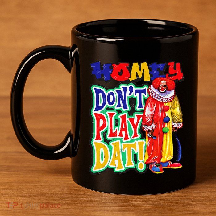 Homie DonT Play That 11oz C Handle Ceramic Mug