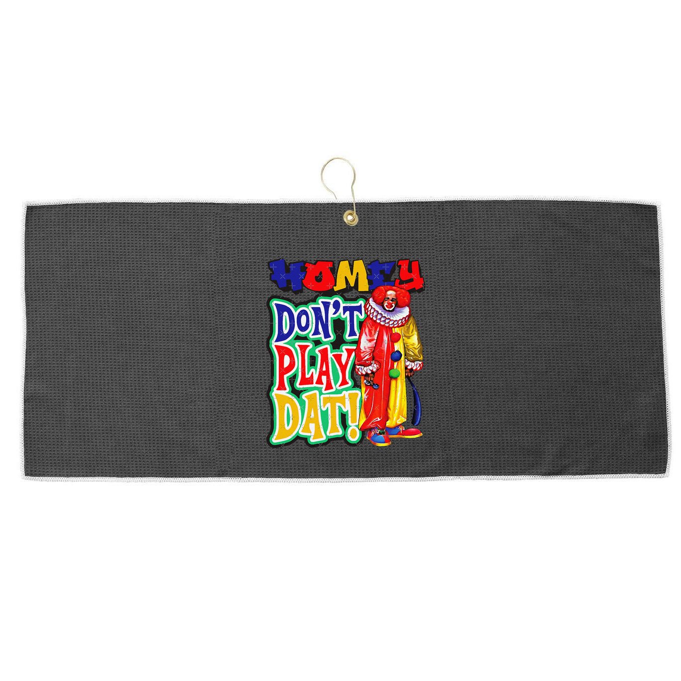 Homie DonT Play That Large Microfiber Waffle Golf Towel