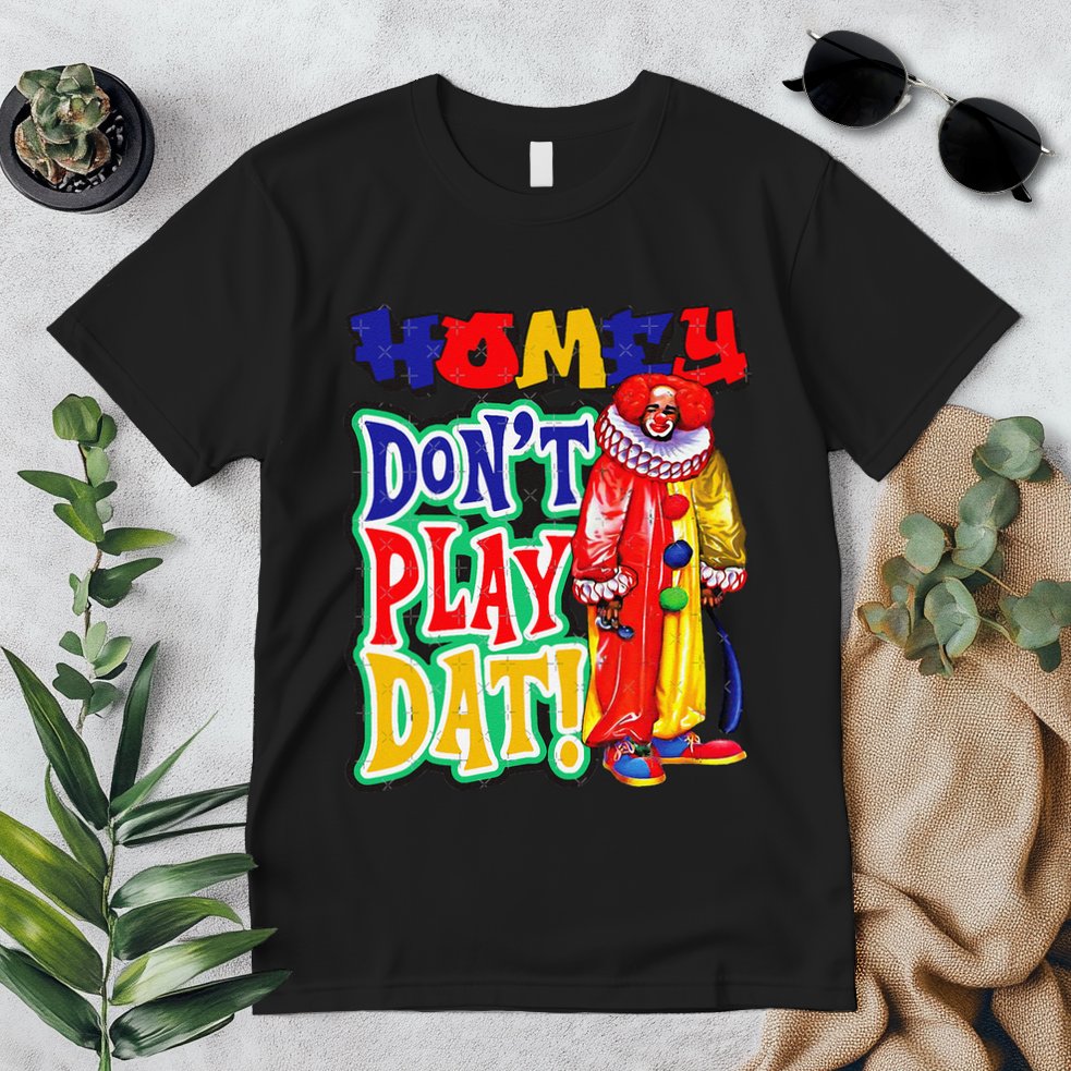 Homie DonT Play That Premium T-Shirt