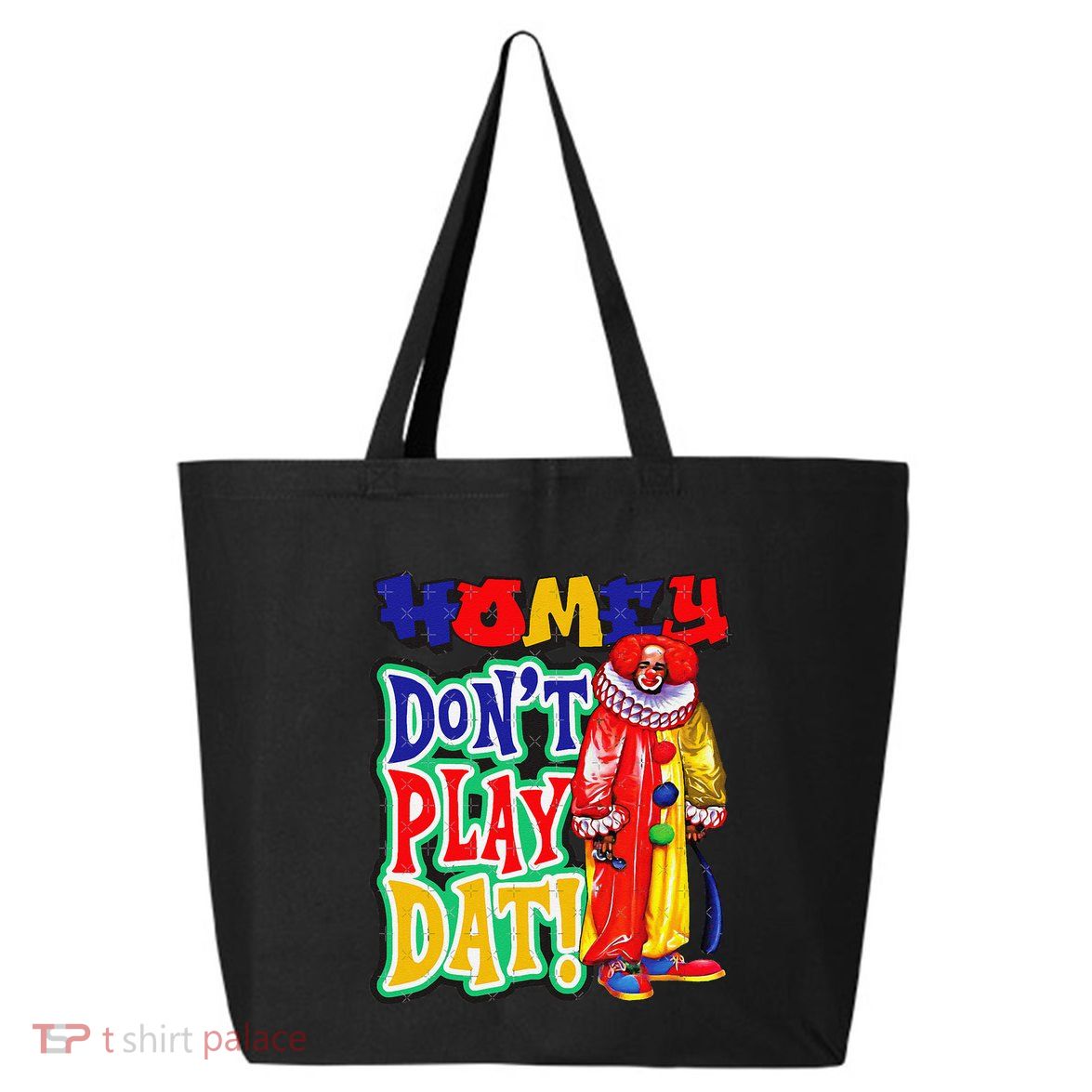 Homie DonT Play That 25L Jumbo Tote