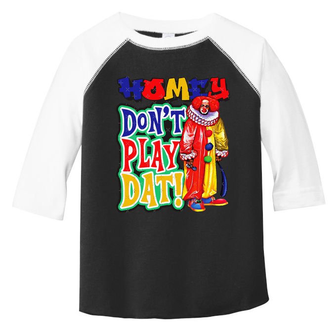Homie DonT Play That Toddler Fine Jersey T-Shirt