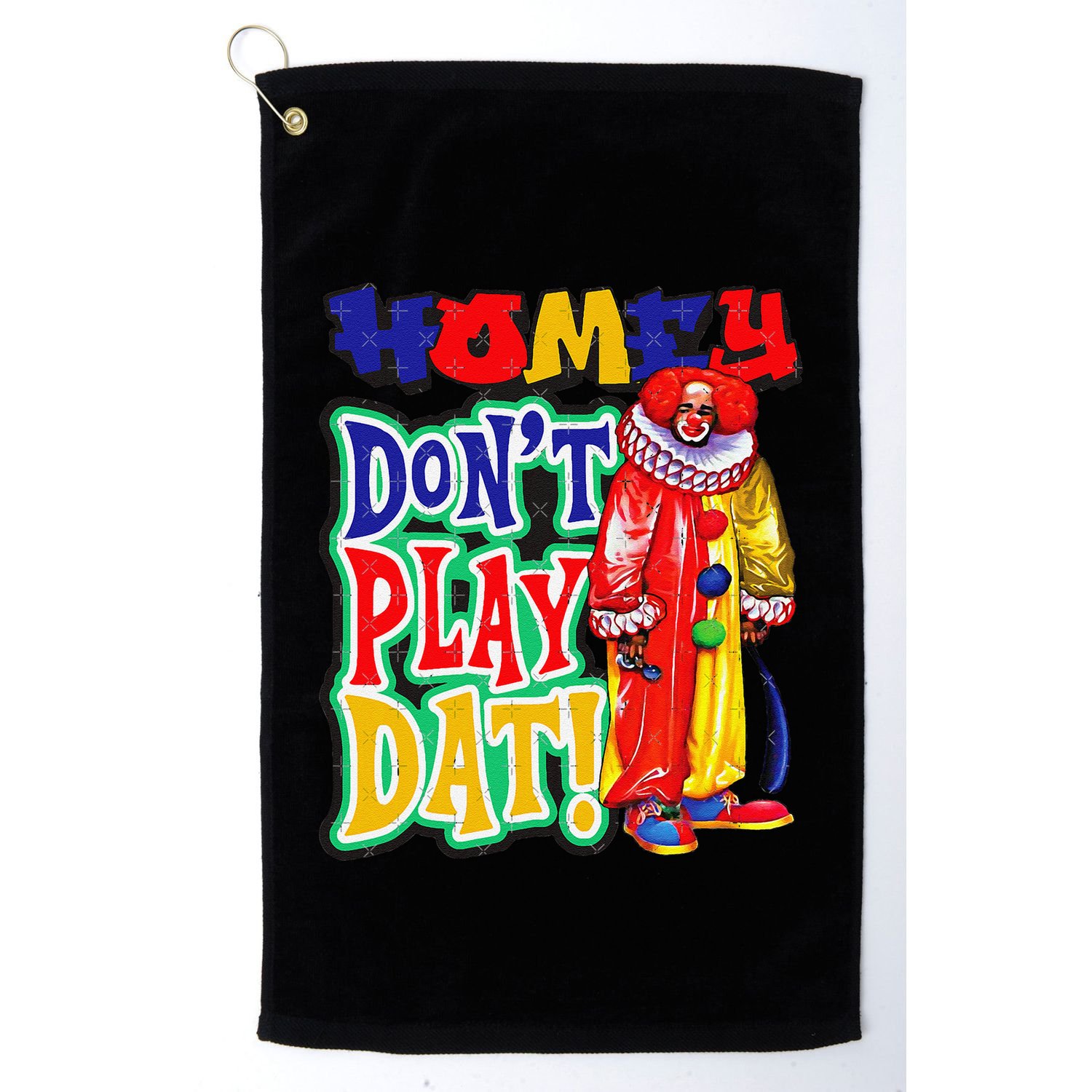 Homie DonT Play That Golf Towel