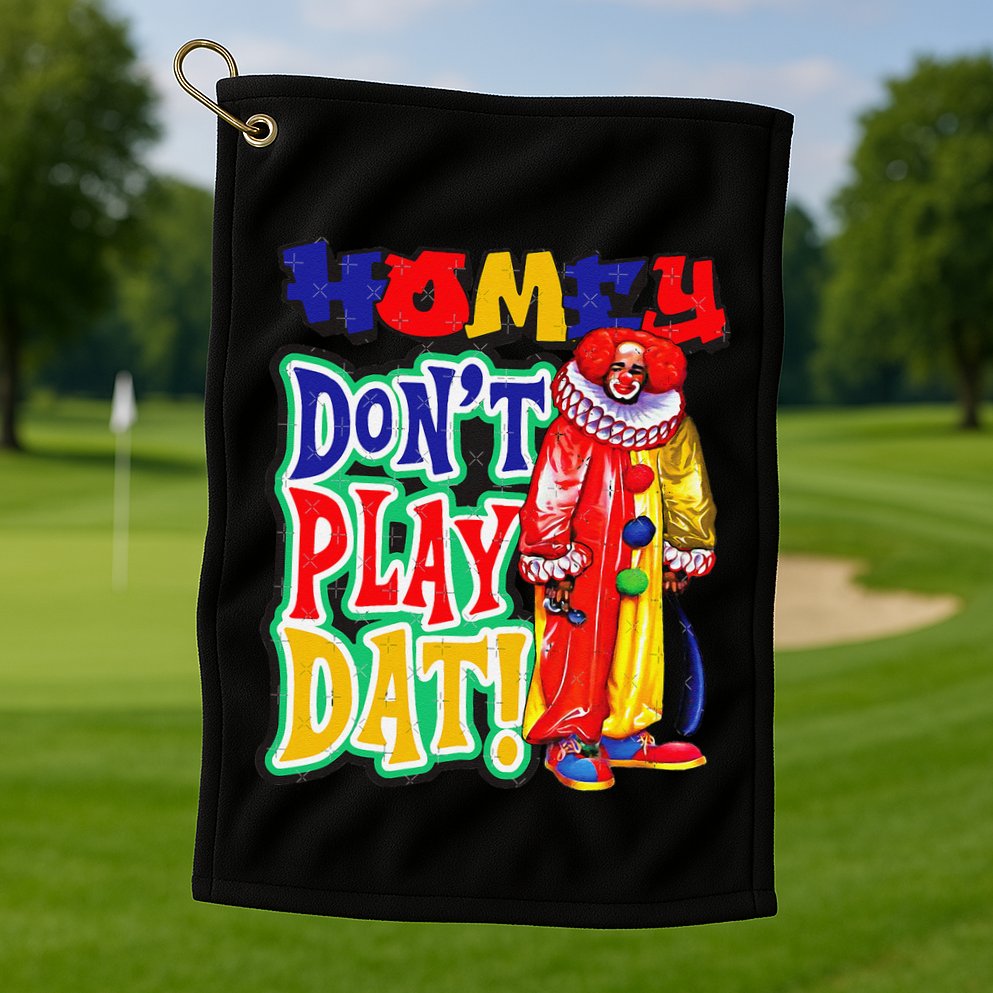 Homie DonT Play That Golf Towel