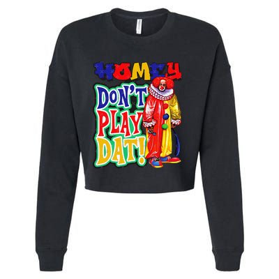 Homie DonT Play That Cropped Pullover Crew