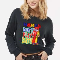 Homie DonT Play That Cropped Pullover Crew