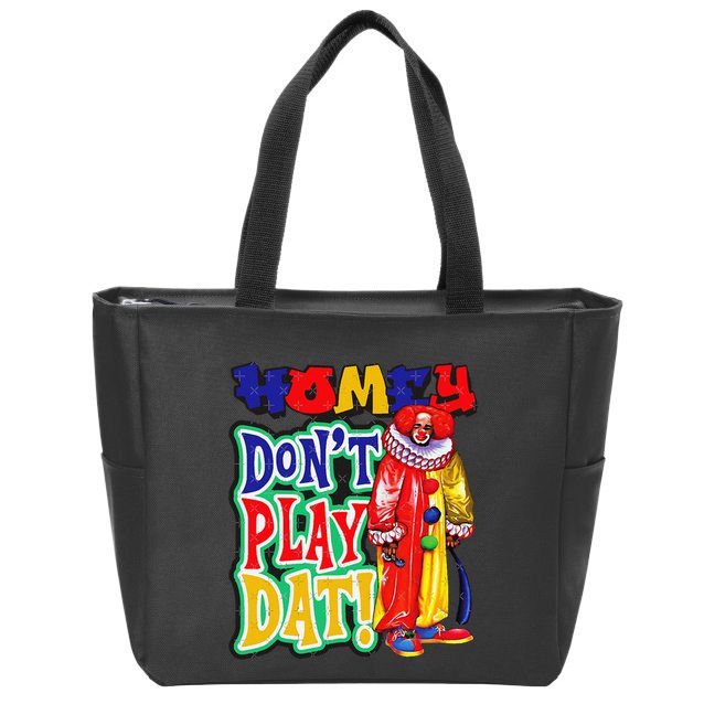 Homie DonT Play That Zip Tote Bag