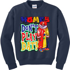 Homie DonT Play That Kids Sweatshirt