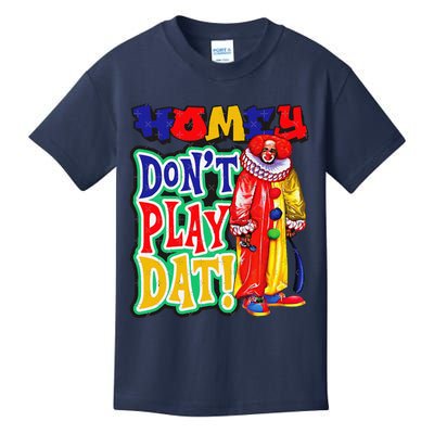 Homie DonT Play That Kids T-Shirt