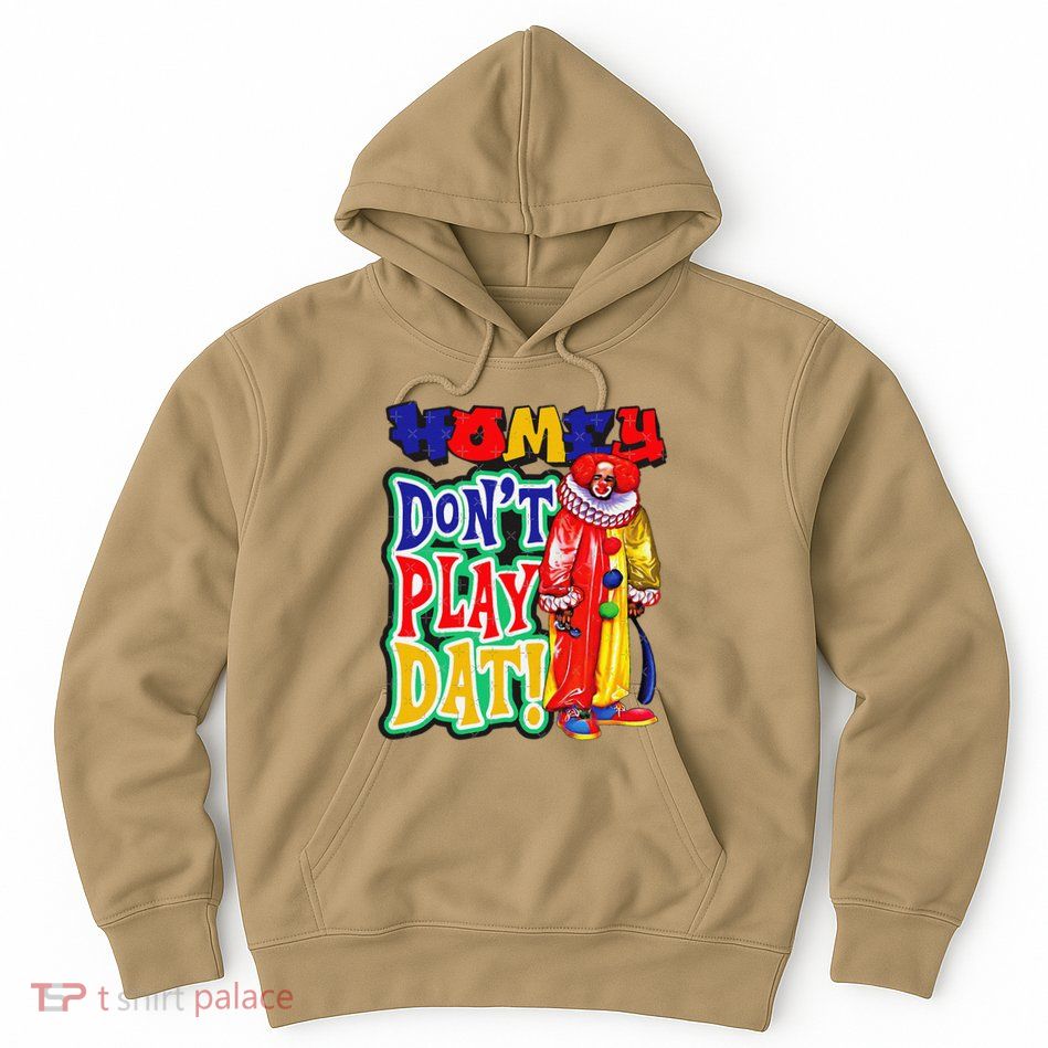 Homie DonT Play That Hoodie