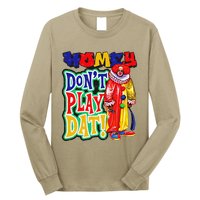 Homie DonT Play That Long Sleeve Shirt