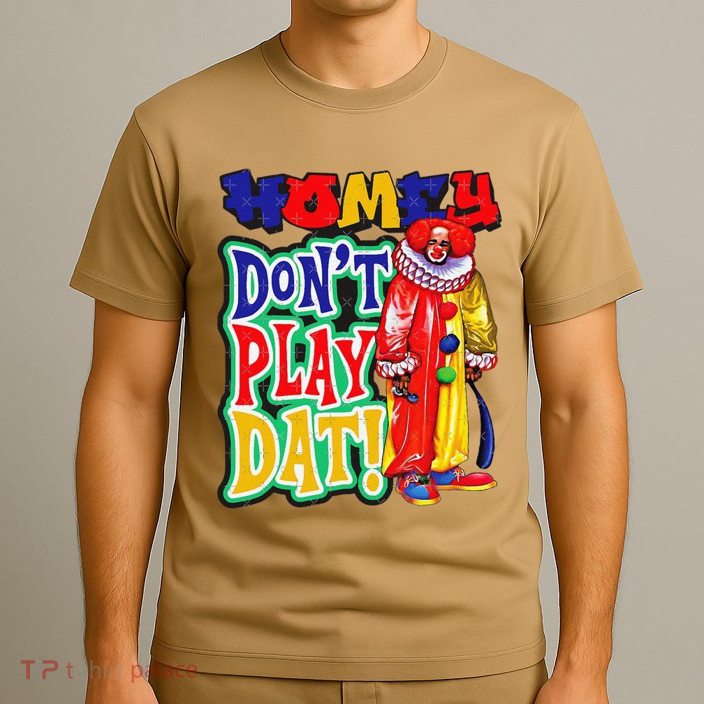 Homie DonT Play That T-Shirt