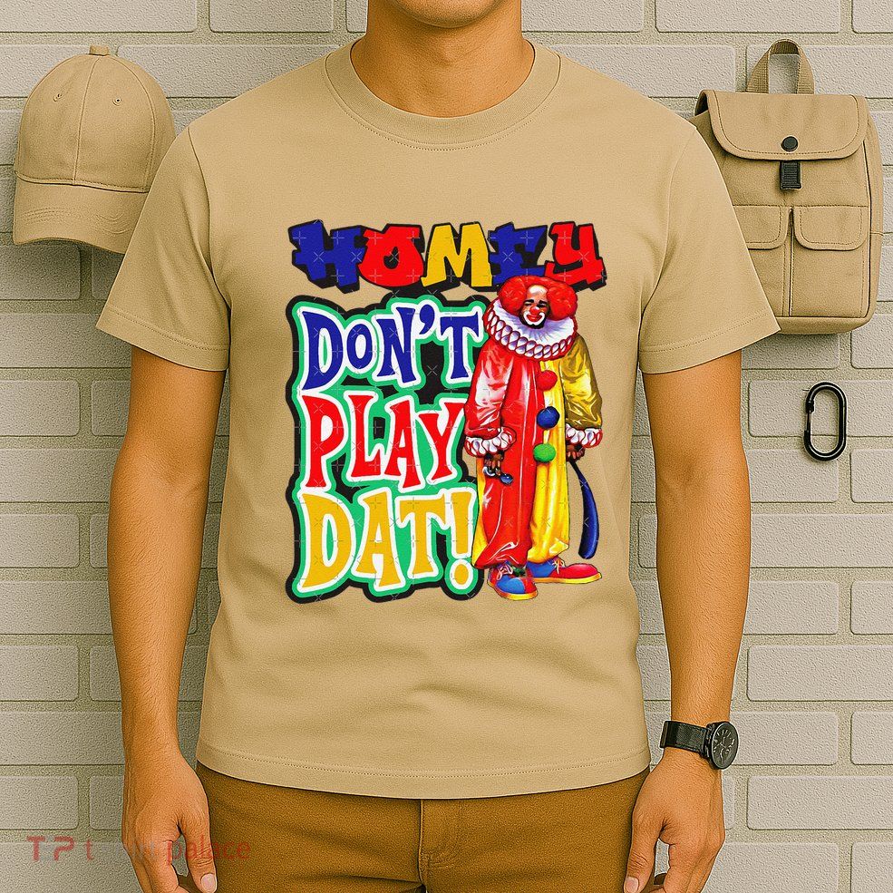 Homie DonT Play That T-Shirt