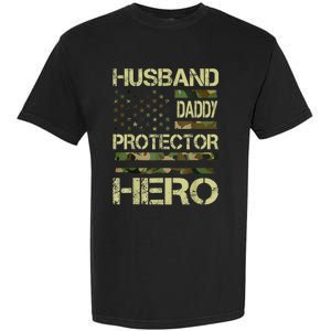 Husband Daddy Protector Hero Camo American Flag FatherS Day Garment-Dyed Heavyweight T-Shirt