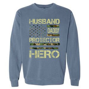 Husband Daddy Protector Hero Camo American Flag FatherS Day Garment-Dyed Sweatshirt