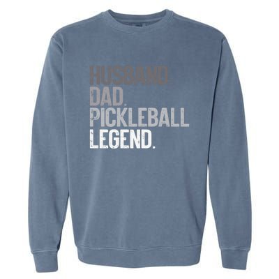 Husband Dad Pickelball Legend Funny Pickleball Player Gift Garment-Dyed Sweatshirt