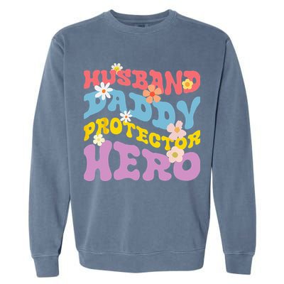Husband Daddy Protector Hero Garment-Dyed Sweatshirt
