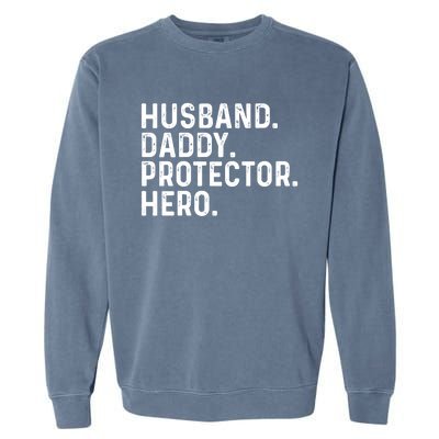 Husband Daddy Protector Hero Dad Stepgiftdad Cool Fathers Day Funny Gift Garment-Dyed Sweatshirt