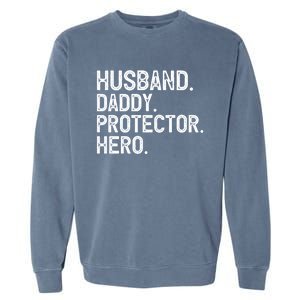 Husband Daddy Protector Hero Cool Gift Garment-Dyed Sweatshirt