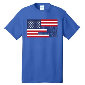 Husband Daddy Protector Hero Flag Patriotic Dad Cute Gift Tall T-Shirt