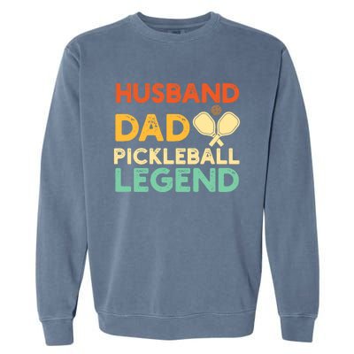 Husband Dad Pickleball Legend Gift FatherS Day Pickleball Gift Garment-Dyed Sweatshirt