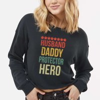 Husband Daddy Protector Hero Cropped Pullover Crew