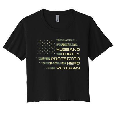 Husband Daddy Protector Hero Veteran Usa Flag Camouflage Dad Women's Crop Top Tee