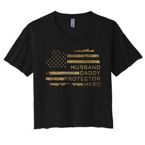 Husband Daddy Protector Hero Fathers Day American Flag camo Women's Crop Top Tee