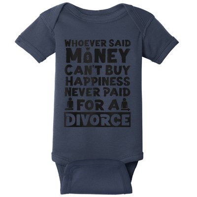 Happy Divorce Party Whoever Said Money Can't Buy Happiness Baby Bodysuit