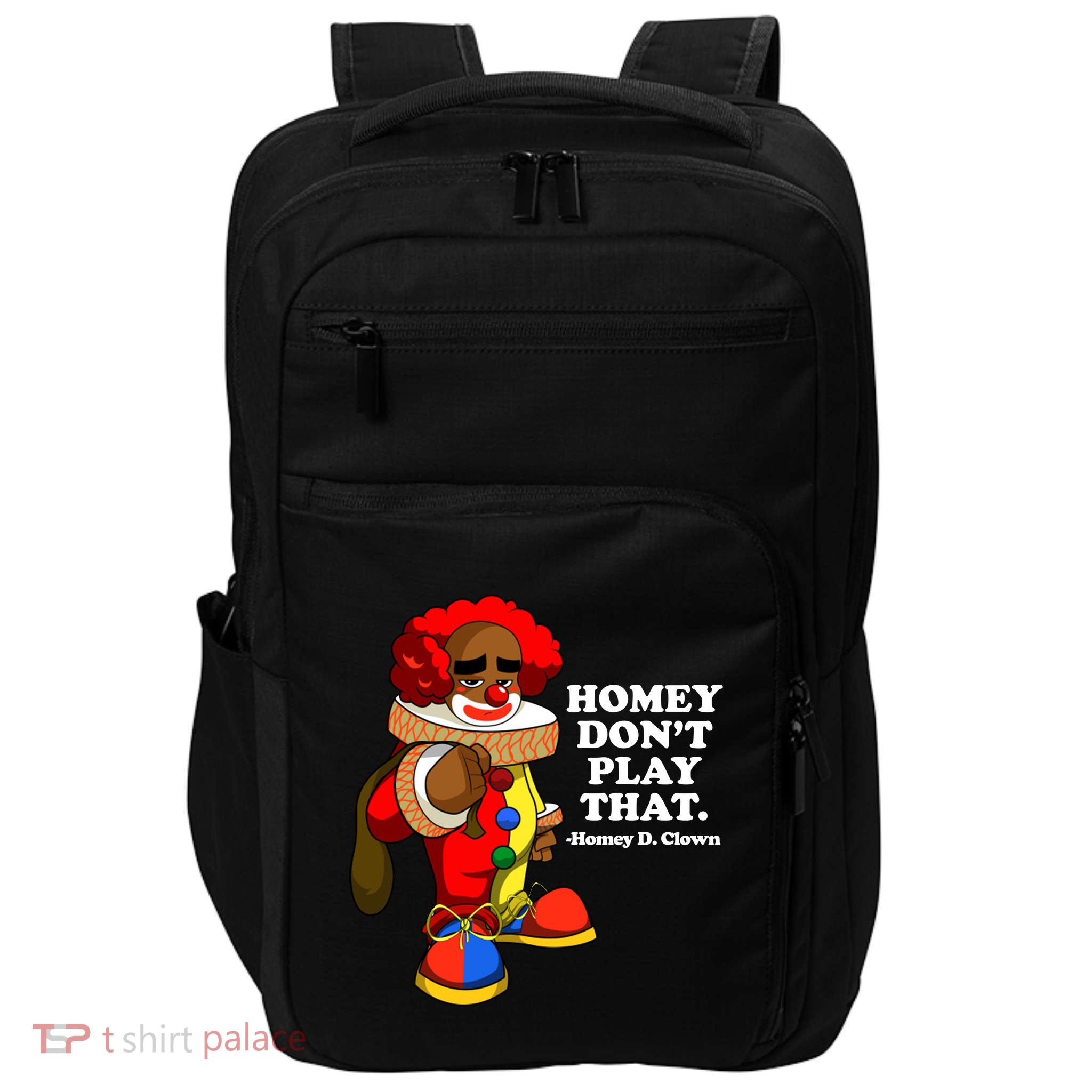 Homey Dont Play That Clown Impact Tech Backpack