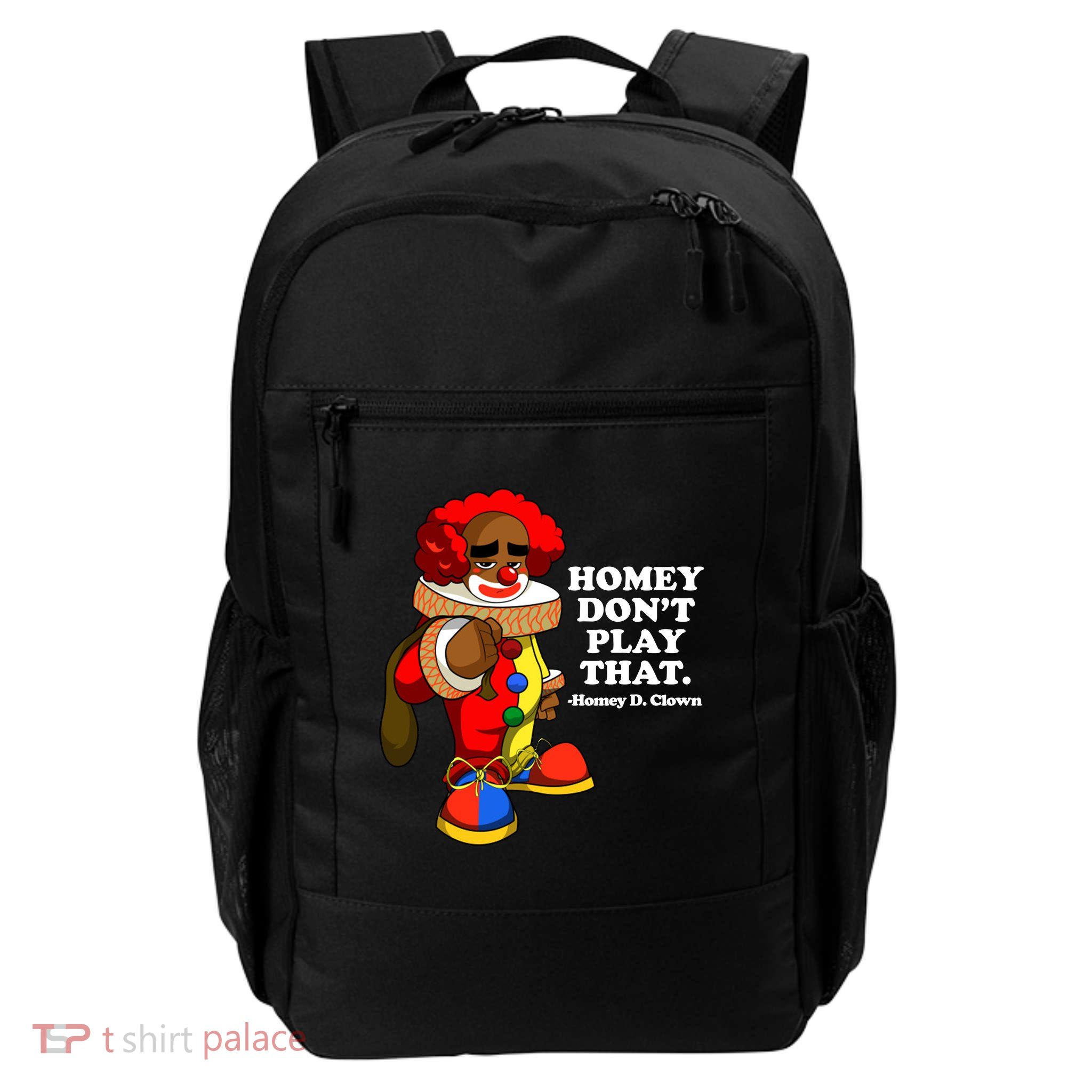 Homey Dont Play That Clown Daily Commute Backpack