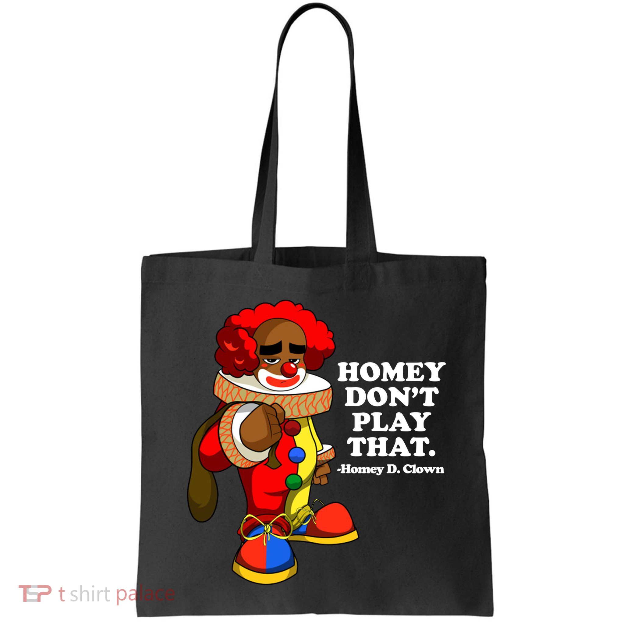 Homey Dont Play That Clown Bag