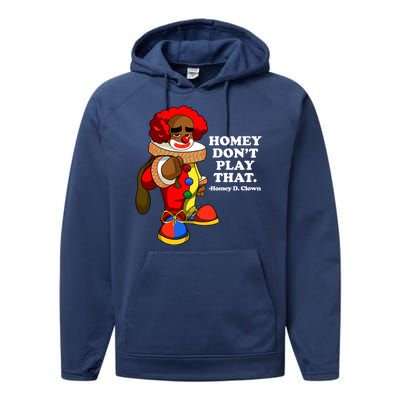 Homey Dont Play That Clown Performance Fleece Hoodie