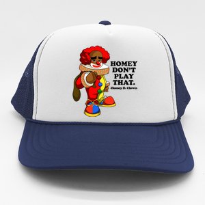 Homey Dont Play That Clown Trucker Hat