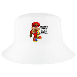 Homey Dont Play That Clown Cool Comfort Performance Bucket Hat