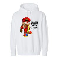 Homey Dont Play That Clown Garment-Dyed Fleece Hoodie