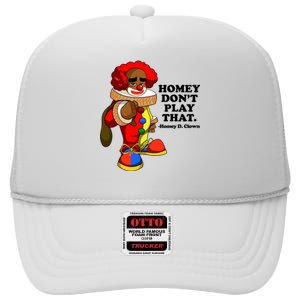 Homey Dont Play That Clown High Crown Mesh Back Trucker Hat