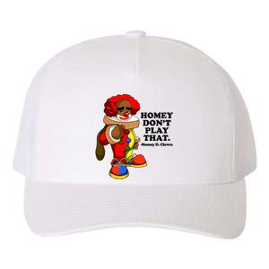 Homey Dont Play That Clown Yupoong Adult 5-Panel Trucker Hat