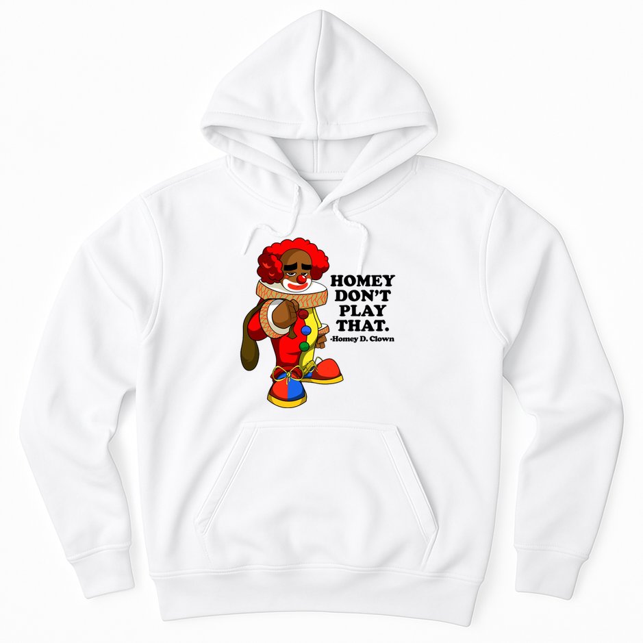 Homey Dont Play That Clown Hoodie