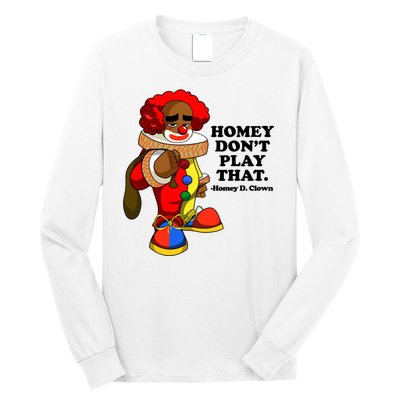 Homey Dont Play That Clown Long Sleeve Shirt