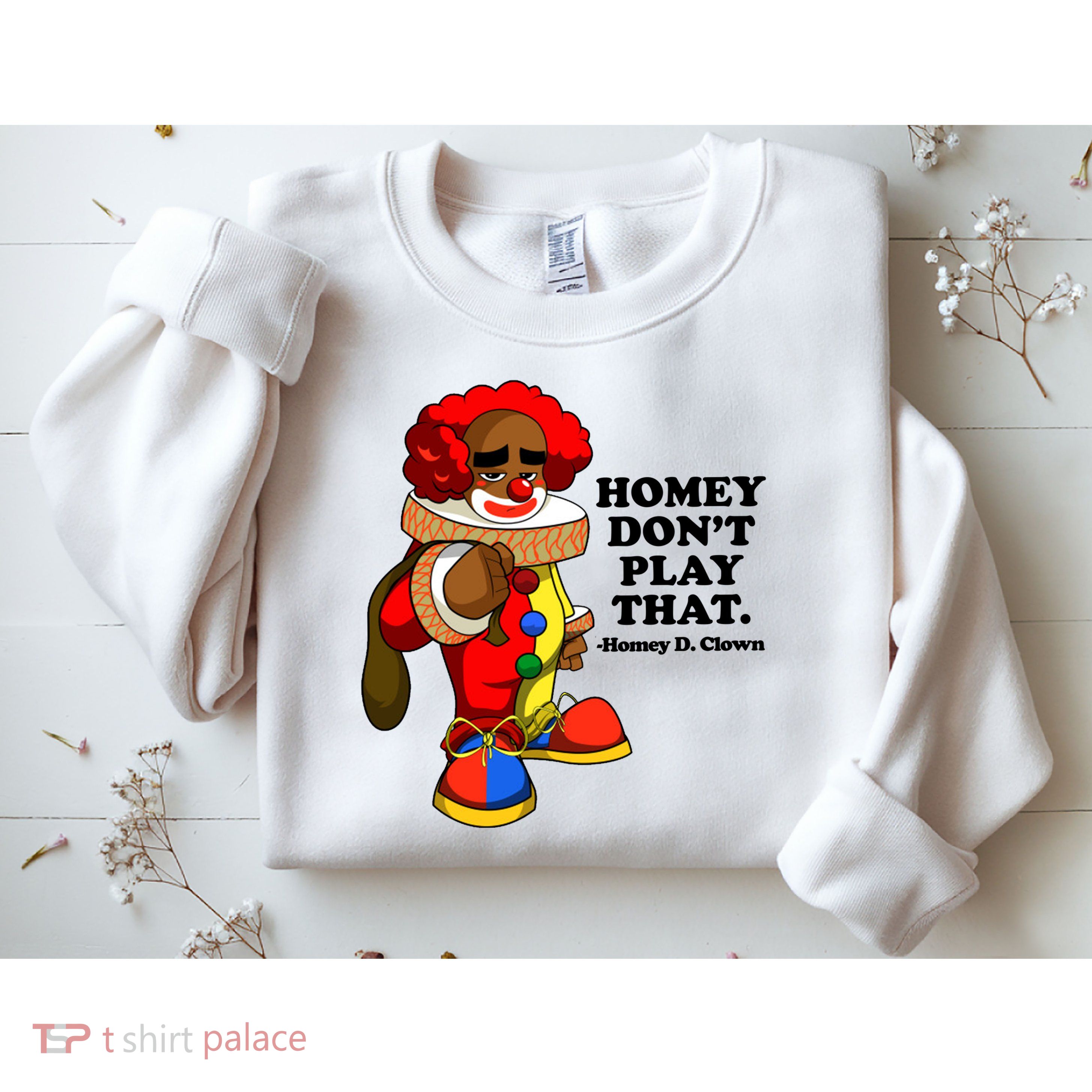 Homey Dont Play That Clown Sweatshirt
