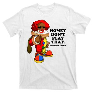 Homey Dont Play That Clown T-Shirt