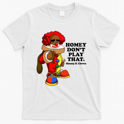Homey Dont Play That Clown T-Shirt