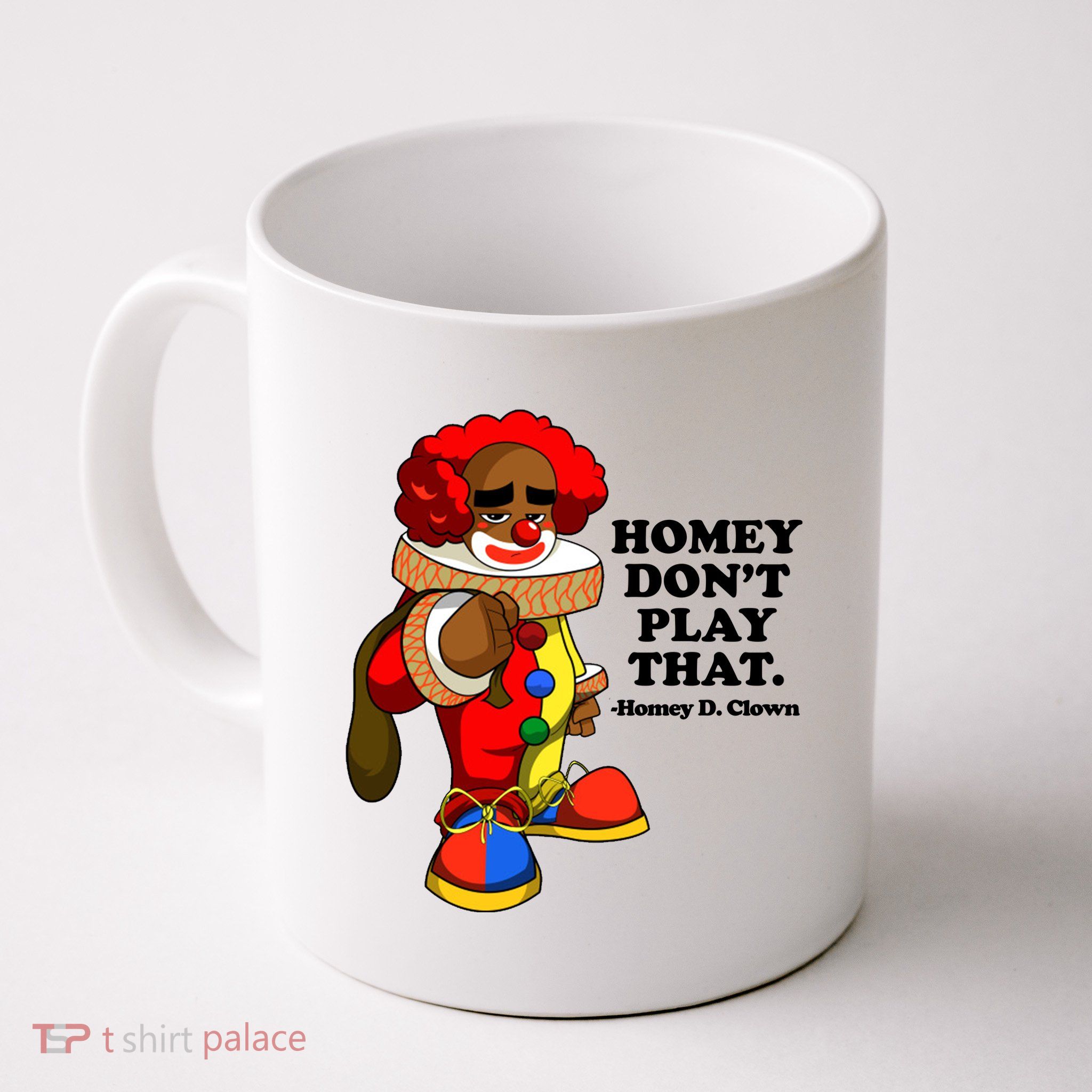 Homey Dont Play That Clown Mug