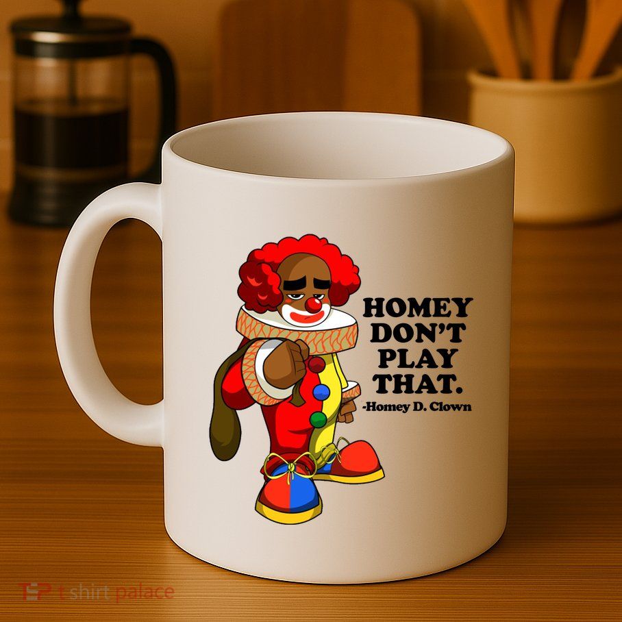 Homey Dont Play That Clown Mug