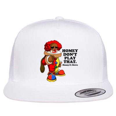 Homey Dont Play That Clown Flat Bill Trucker Hat