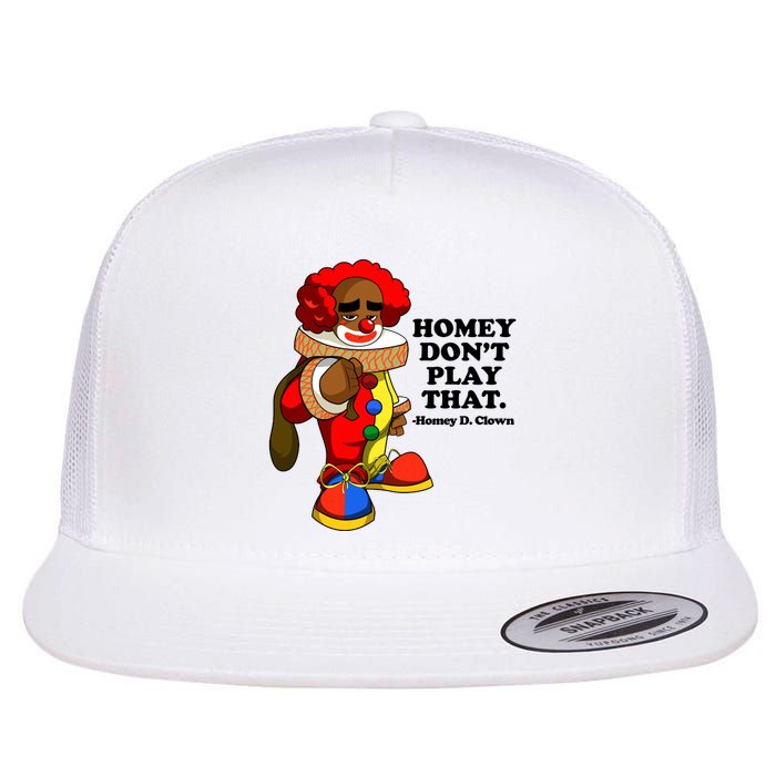 Homey Dont Play That Clown Flatbill Hat