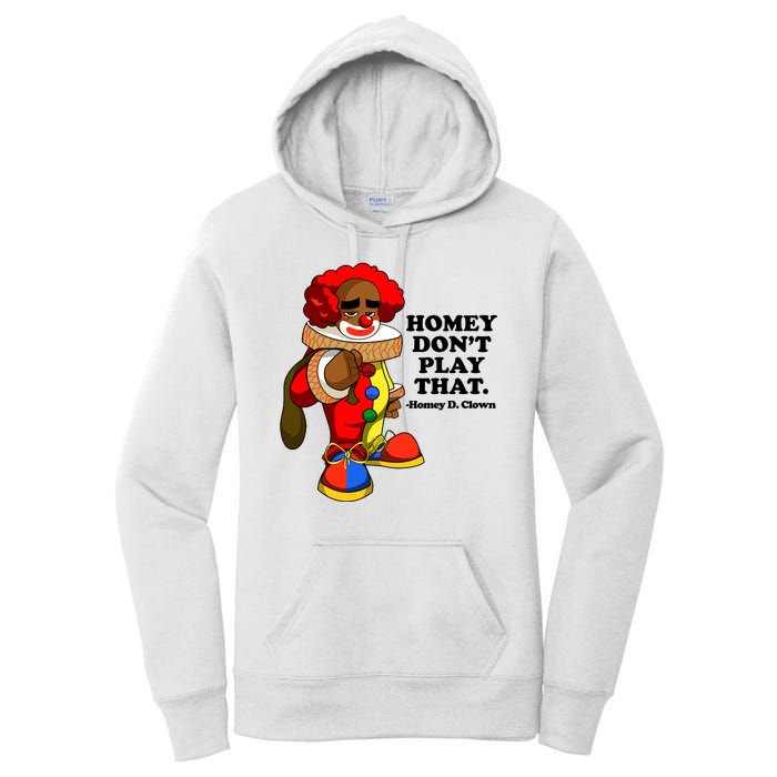 Homey Dont Play That Clown Women's Pullover Hoodie
