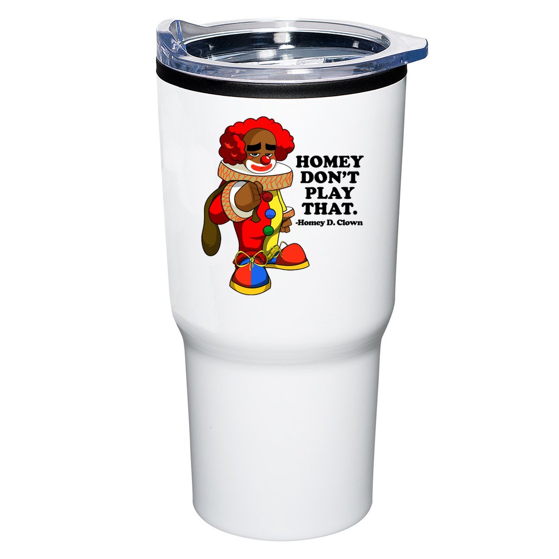 Homey Dont Play That Clown Tumbler