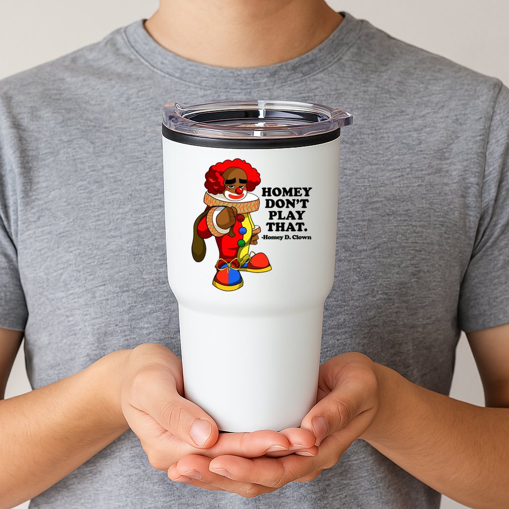 Homey Dont Play That Clown Tumbler
